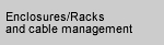 Enclosures/Racks and Cable Management