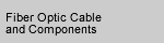 Fiber Optic Cable and Components